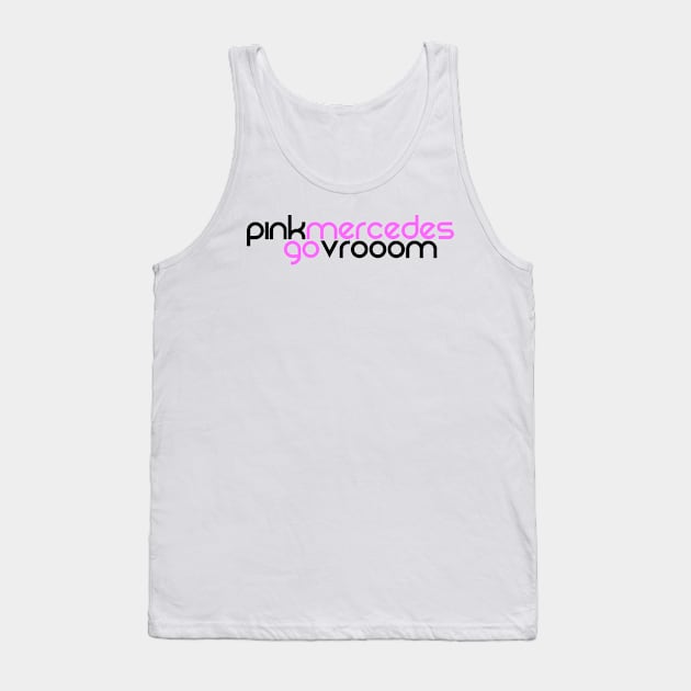 Pink Mercedes go vrooom Tank Top by GreazyL